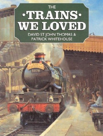 The Trains We Loved by David St John Thomas (2002-06-01) [Paperback] David St John Thomas;Patrick Whitehouse
