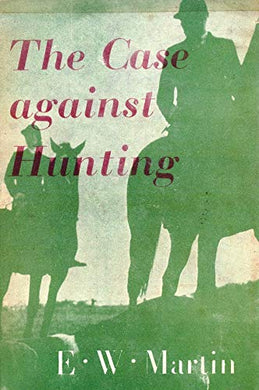 THE CASE AGAINST HUNTING.