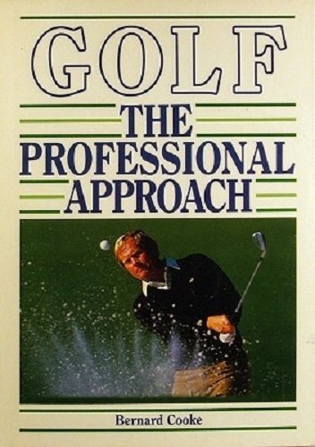 Golf: The Professional Approach by Bernard Cooke (1987-11-02)
