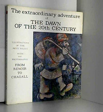 The Extraordinary Adventure of the Dawn of the 20th Century (Illustrations of the Petit Plas From Renoir to Chagall) [Paperback] Anon