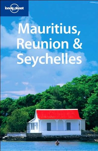 Mauritius, Reunion and Seychelles (Lonely Planet Multi Country Guides)