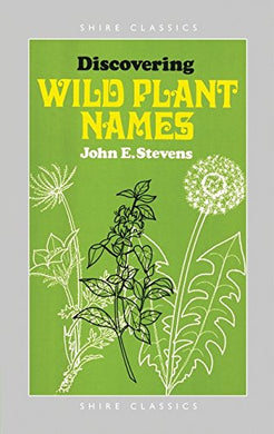 Discovering Wild Plant Names (Shire Discovering) [Paperback] Stevens, John