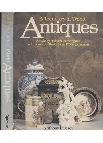 A Treasury of World Antiques - A Style-By-Style Collectors' Guide [Hardcover] Anthony Livesey