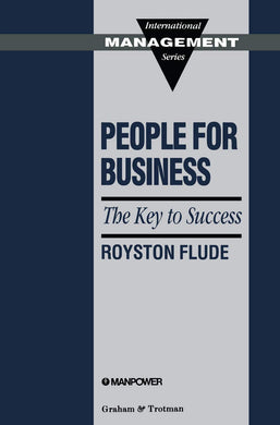 People for Business: The Key to Success (International management series) - Royston Flude