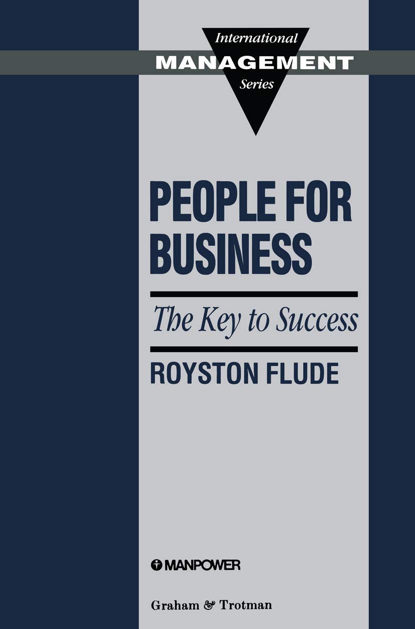 People for Business: The Key to Success (International management series) - Royston Flude