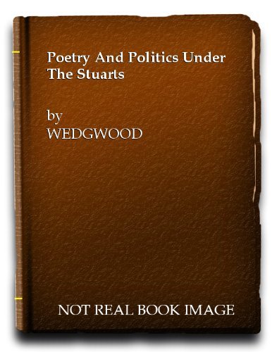 Poetry and Politics under the Stuarts by C. V. Wedgwood (1960-01-03) [Hardcover] C. V. Wedgwood