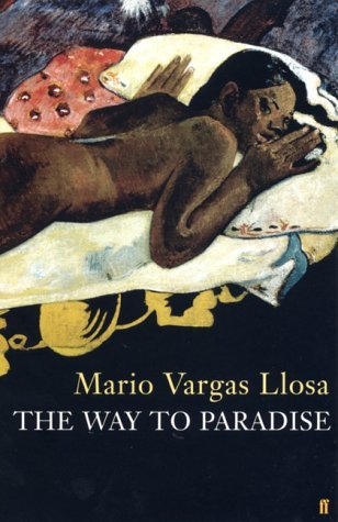 Way to Paradise: Written by Mario Vargas Llosa, 2003 Edition, (First Edition) Publisher: Faber & Faber [Hardcover]