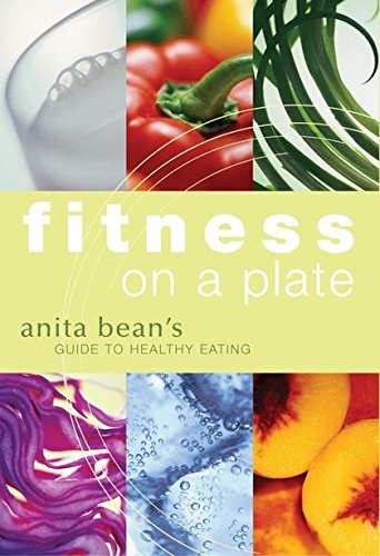 Fitness on a Plate: Anita Bean's Guide to Healthy Eating (Fitness Trainers) [Paperback] Bean, Anita