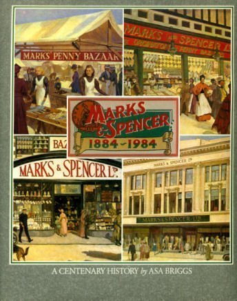 Marks & Spencer 1884-1984: A Centenary History. by Asa Briggs (6-Jun-1905) Hardcover [Unknown Binding]
