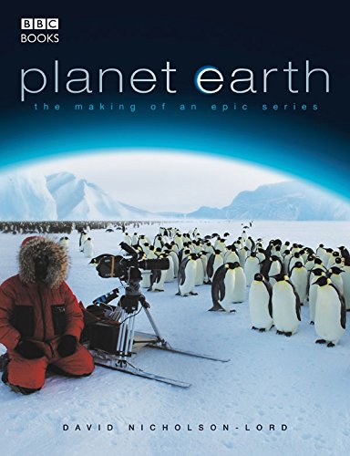 Planet Earth - The Making of an Epic Series [Paperback] David Nicholson-Lord; Rosamund Kidman-Cox and Traci Rochester