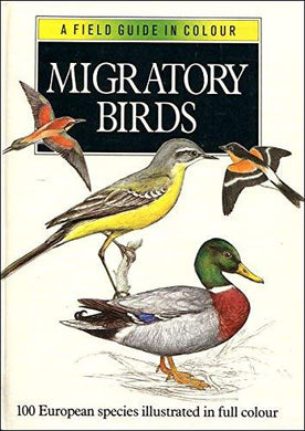 Migratory Birds: A Field Guide in Colour - 100 European Species