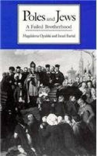 Poles and Jews: A Failed Brotherhood (Tauber Institute S.) Opalski, Magdalena and Bartal, Israel