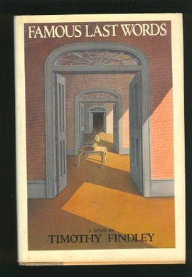 Famous last words: A novel by Timothy Findley (1981-08-01)