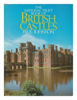 The National Trust Book of British Castles by Paul Johnson (1978-03-16)
