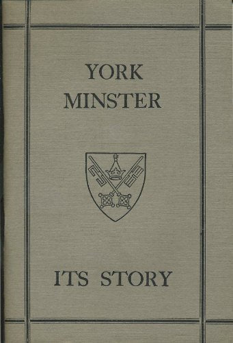 YORK MINSTER - ITS STORY