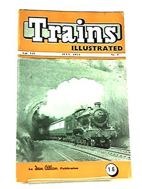 Trains Illustrated Vol VII No 7 July, 1954