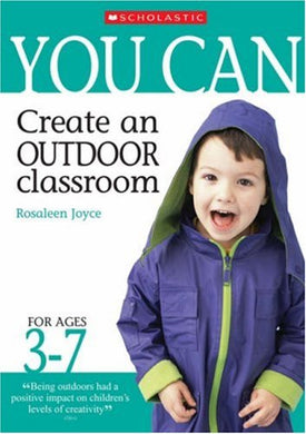 You Can Create an Outdoor Classroom Joyce, Rosaleen
