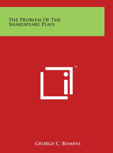 The Problem of the Shakespeare Plays [Hardcover] Bompas, George C