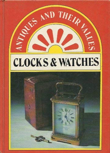 Clocks and Watches (Antiques & Their Values S.) Curtis, Tony