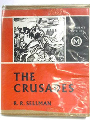 The Crusades ( Methuen's Outlines ) [Hardcover] Sellman, R. R. and Ellacott, S. E. ( Pictures By )