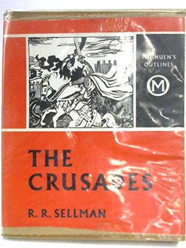 The Crusades ( Methuen's Outlines ) [Hardcover] Sellman, R. R. and Ellacott, S. E. ( Pictures By )