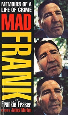 Mad Frank: Memoirs of a Life of Crime by Frank Fraser (1995-02-16)