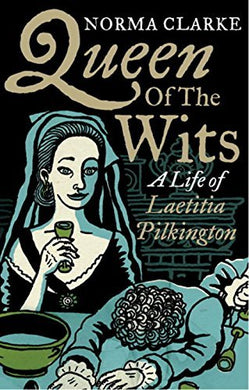 Queen of the Wits: A Life of Laetitia Pilkington by Norma Clarke (2009-02-05) [Paperback] Norma Clarke