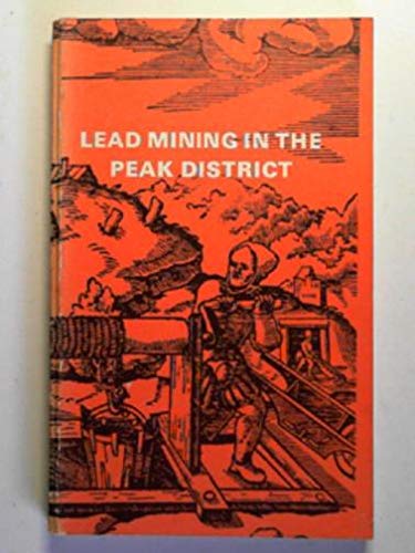Lead mining in the Peak District Peak District Mines Historical Society