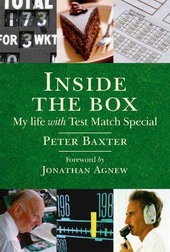 Inside the Box: My Life with Test Match Special Peter Baxter and Jonathan Agnew
