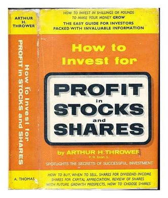 How to invest for profit in stocks and shares: A guide for the small investor. Hardcover. Thrower. 1962