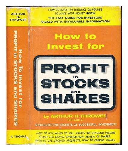 How to invest for profit in stocks and shares: A guide for the small investor. Hardcover. Thrower. 1962