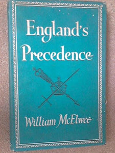 ENGLAND'S PRECEDENCE. [Hardcover] McElwee, William.