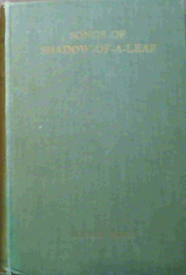 SONGS OF SHADOW-OF-A-LEAF and other poems