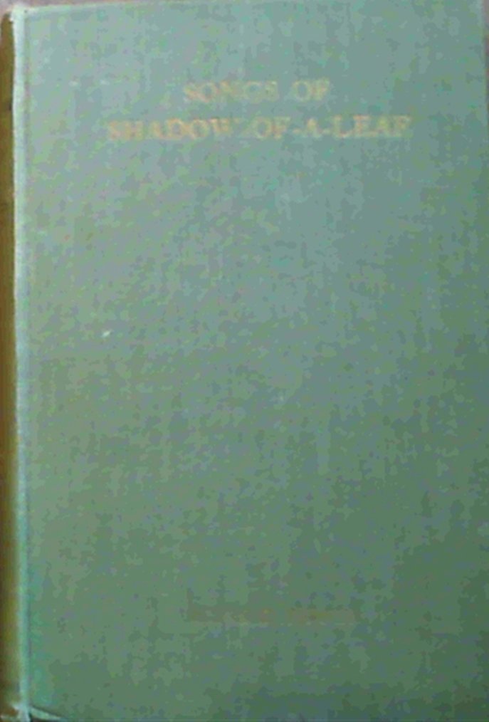 SONGS OF SHADOW-OF-A-LEAF and other poems