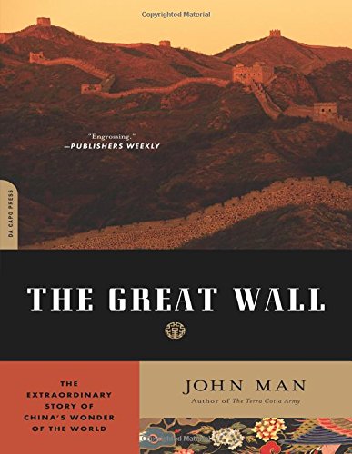 The Great Wall: The Extraordinary Story of China's Wonder of the World Man, John