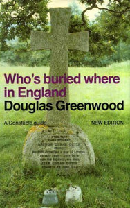Who's Buried Where in England (New Ed) (Guides S.) Greenwood, Douglas
