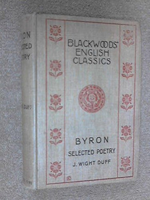 Byron: Selected Poetry. [Hardcover] Byron, Lord. Edited By J. Wight Duff.