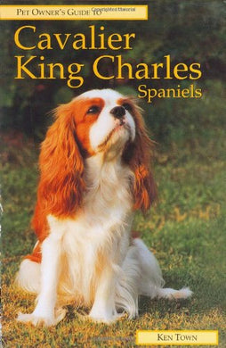 Pet Owner's Guide to the Cavalier King Charles Spaniel (Pet Owner's Guide S.) Town, Ken