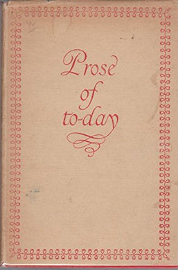 Prose of To-Day [Hardcover] No Editor Credited
