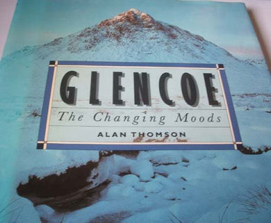 Glencoe: the Changing Moods - Alan Thomson