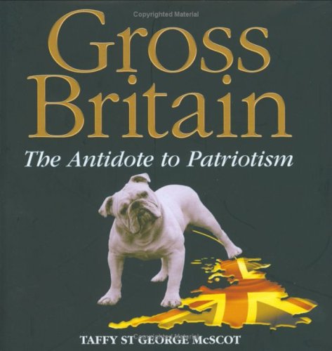 Gross Britain: The Antidote to Patriotism Macdonald, Guy