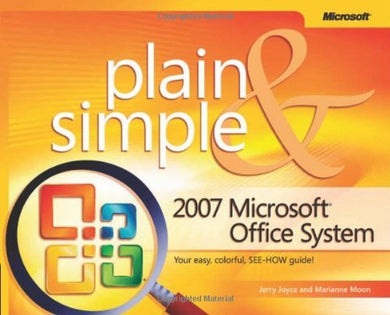 Microsoft Office 2007 Plain and Simple by Jerry Joyce, Gerald Joyce, Marianne Moon (February 10, 2007) Paperback [Paperback]