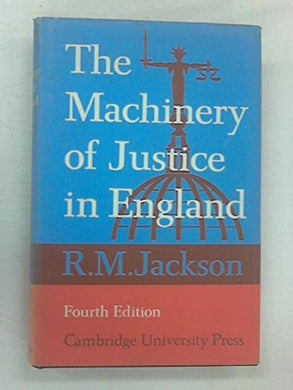 The machinery of justice in England Jackson, R. M