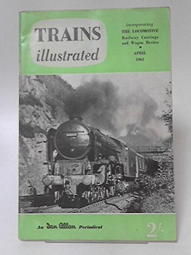 Trains Illustrated Volume 14 No 151. April 1961 [Paperback] Allen, G Freeman