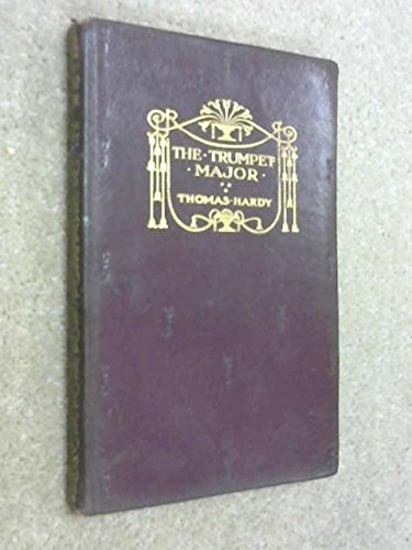 The trumpet-major: John Loveday, a soldier in the war with Buonaparte and Robert, his brother, first mate in the merchant service : a tale (The Wessex Novels) [Hardcover] Hardy, Thomas.