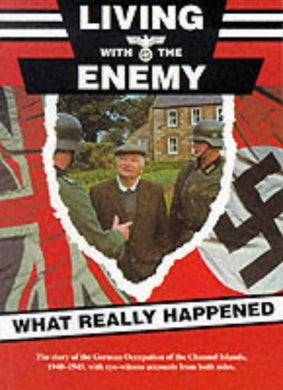 Living with the Enemy: An Outline of the German Occupation of the Channel Islands with First Hand Accounts by People Who Remember the Years 1940-1945 by Roy McLoughin (1-May-1995) Paperback [Unknown Binding]