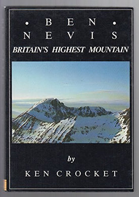 Ben Nevis: Britain's Highest Mountain by Ken Crocket (30-Oct-1986) Hardcover