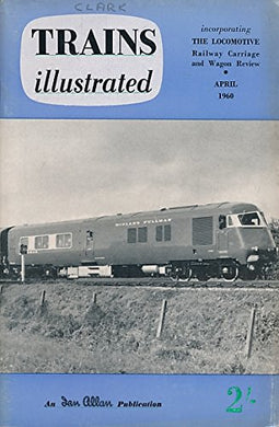 Trains Illustrated Volume 13 No 139. April 1960