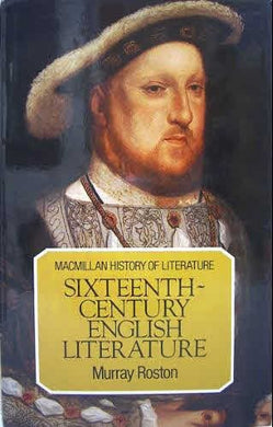 Sixteenth Century English Literature (The history of literature) Roston, Murray