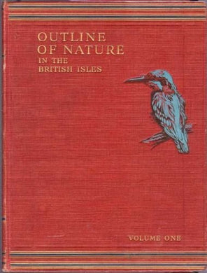 Outline of Nature in the British Isles. [Hardcover] Hammerton, Sir John - Editor and With 15 colour plates, 140 plates in photogravure and about 3,000 other illustrations.